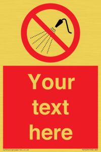 Custom prohibition Do not spray with water